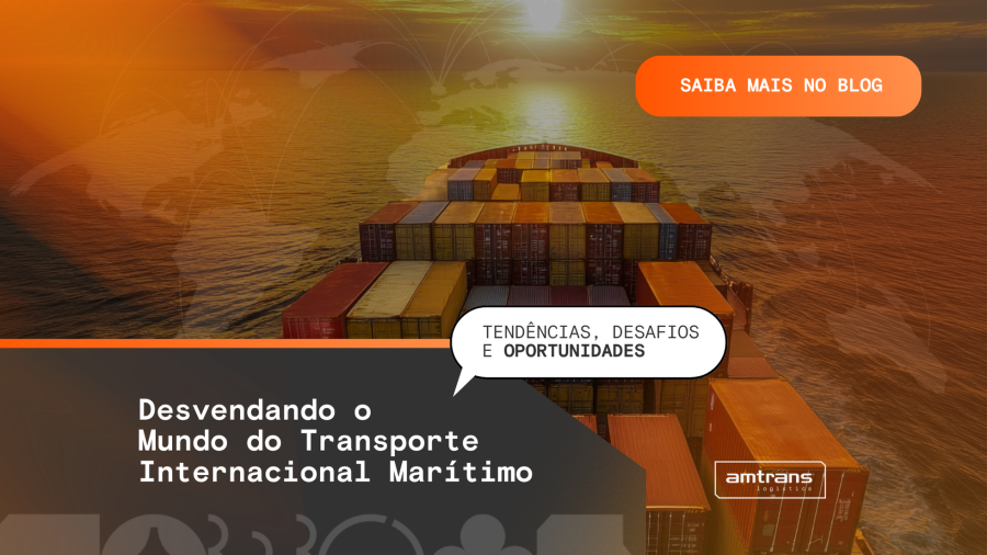 Desvendando o mundo do transporte internacional marítimo: tendências, desafios e oportunidades