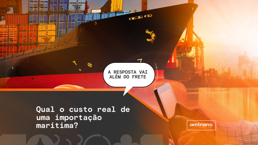 Qual o custo real de uma importação marítima? Entenda o que compõe o valor final
