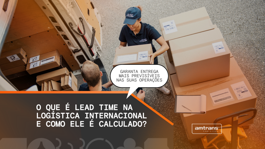 O que é lead time na logística internacional e como ele é calculado?