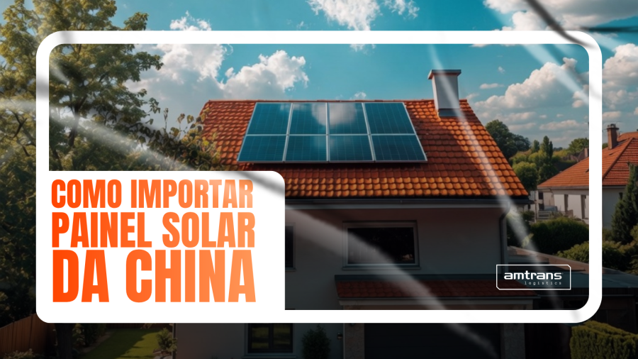 Como importar painel solar da China?
