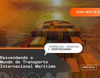 Desvendando o mundo do transporte internacional marítimo: tendências, desafios e oportunidades