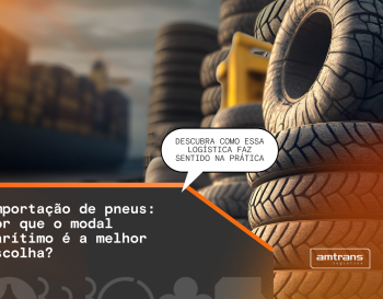Por que o modal marítimo é a melhor escolha para a importação de pneus?