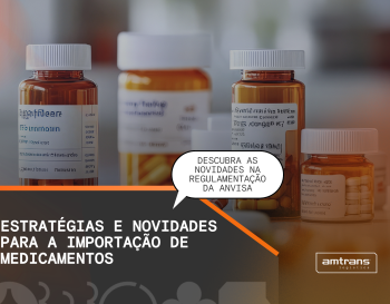 Estratégias e novidades para a importação de medicamentos