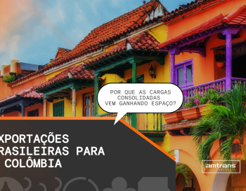 Cargas consolidadas e o avanço das exportações brasileiras para a Colômbia