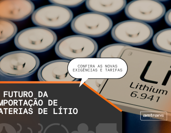 Novas exigências e tarifas: o futuro da importação de baterias de lítio